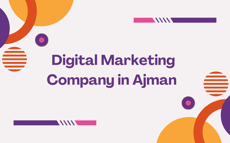 Digital Marketing Company in Ajman
